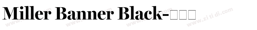 Miller Banner Black字体转换 Miller Banner Black字体转换